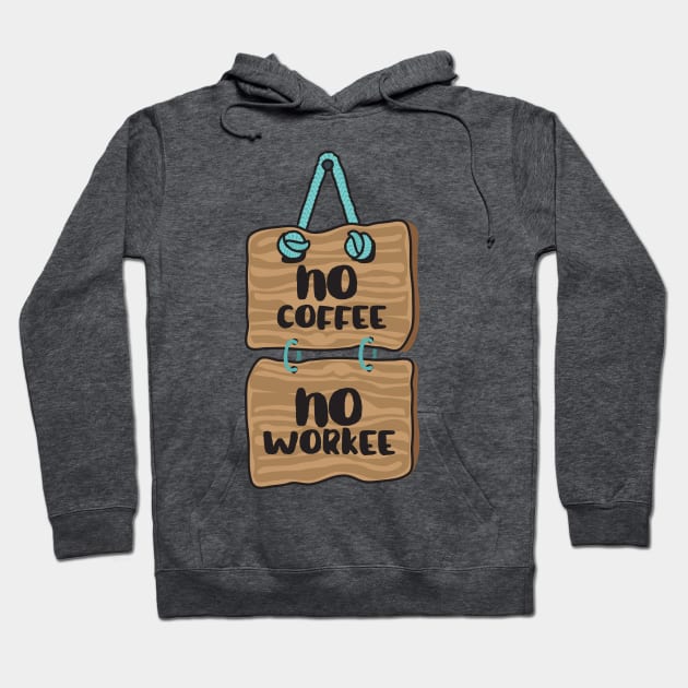 No Coffee, No Workee Hoodie by CanossaGraphics